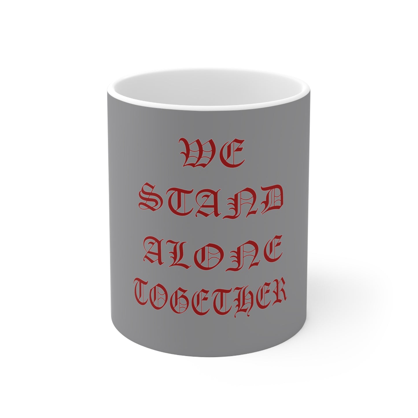 We Stand Alone Together Ceramic Mug 11oz