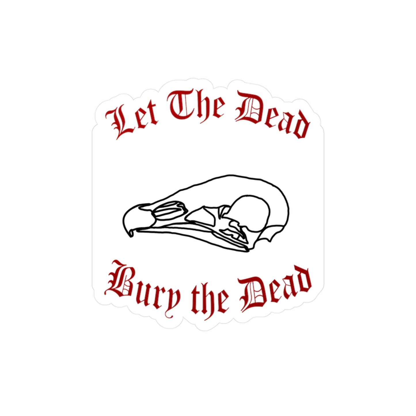 Let The Dead Bury The Dead Kiss-Cut Vinyl Decals