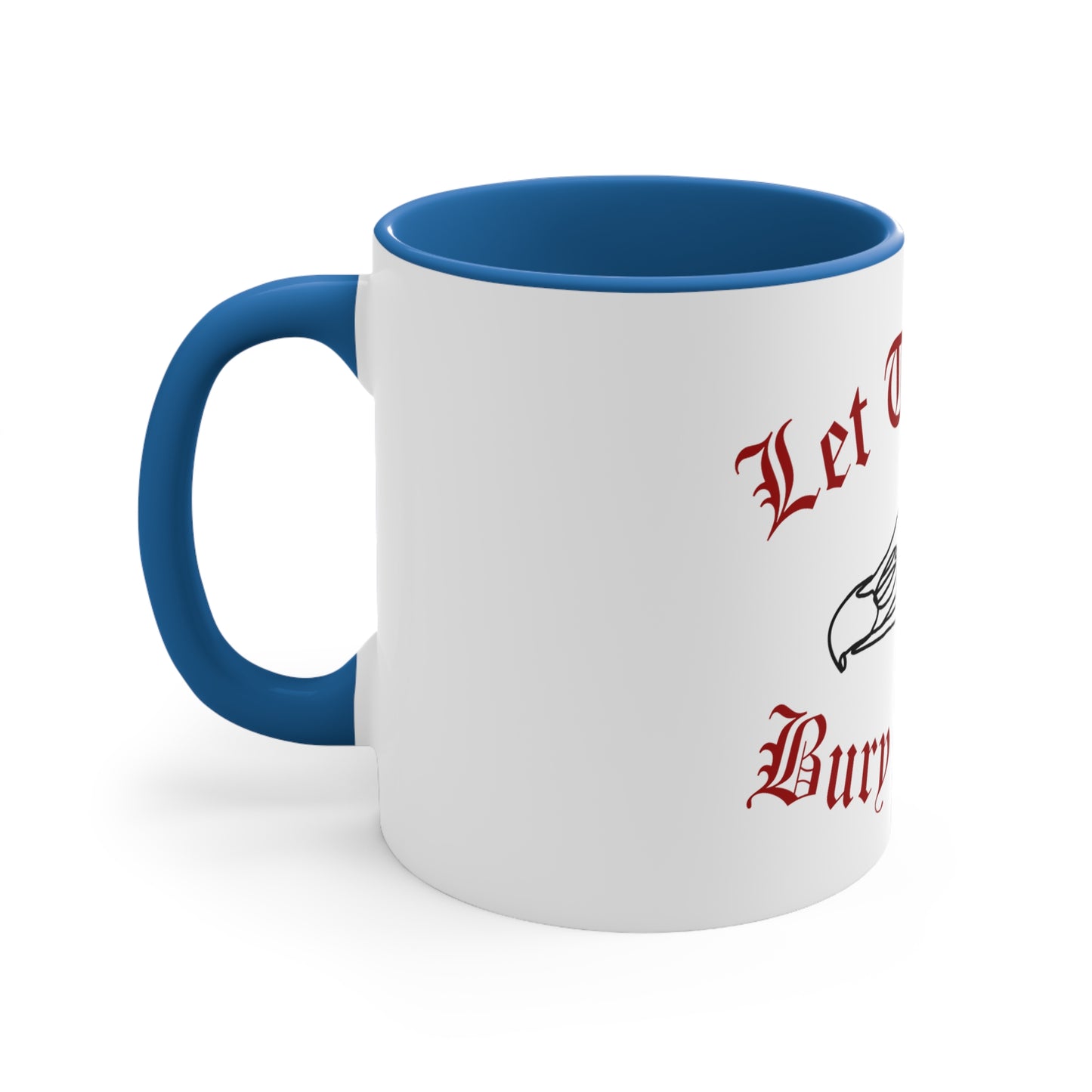 Let The Dead Bury The Dead Accent Coffee Mug, 11oz